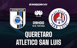 Nhận định Queretaro vs Atletico San Luis 9h00 ngày 12/8 (VĐQG Mexico 2022)