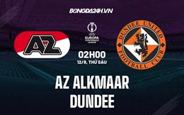 Nhận định,  AZ Alkmaar vs Dundee 2h00 ngày 12/8 (Europa Conference League 2022/23)