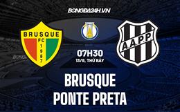 Nhận định Brusque vs Ponte Preta 7h30 ngày 13/8 (Hạng 2 Brazil 2022)