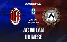 Nhận định,  AC Milan vs Udinese 23h30 ngày 13/8 (Serie A 2022/23)