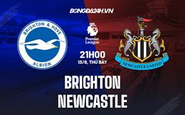 Nhận định,  Brighton vs Newcastle 21h00 ngày 13/8 (Ngoại hạng Anh 2022/23)