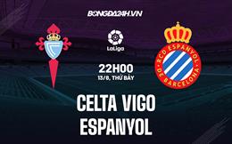 Nhận định,  Celta Vigo vs Espanyol 22h00 ngày 13/8 (La Liga 2022/23)