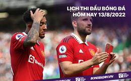 Lịch thi đấu bóng đá hôm nay 13/8/2022: Brentford vs MU; Le Havre vs Pau