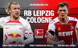 Nhận định,  Leipzig vs Cologne 20h30 ngày 13/8 (Bundesliga 2022/23)