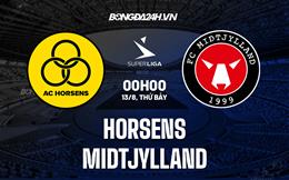 Nhận định, dự đoán Horsens vs Midtjylland 0h00 ngày 13/8 (VĐQG Đan Mạch 2022/23)