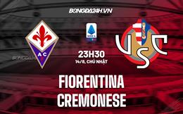 Nhận định,  Fiorentina vs Cremonese 23h30 ngày 14/8 (Serie A 2022/23)