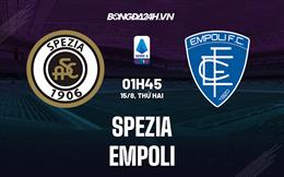 Nhận định,  Spezia vs Empoli 1h45 ngày 15/8 (Serie A 2022/23)