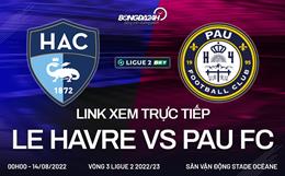 Link xem Le Havre vs Pau 0h00 ngày 14/8 trực tiếp Ligue 2 2022/23