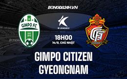 Nhận định Gimpo Citizen vs Gyeongnam 18h00 ngày 14/8 (Hạng 2 Hàn Quốc 2022)