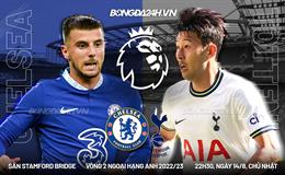 Nhận định Chelsea vs Tottenham (22h30 ngày 14/8): Cơ hội phá dớp Stamford Bridge