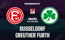 Nhận định Dusseldorf vs Greuther Furth 18h30 ngày 14/8 (Hạng 2 Đức 2022/23)