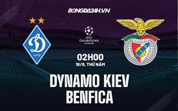 Nhận định,  Dinamo Kiev vs Benfica 2h00 ngày 18/8 (Champions League 2022/23)