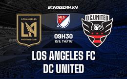 Nhận định Los Angeles FC vs DC United 9h30 ngày 17/8 (Nhà nghề Mỹ 2022)