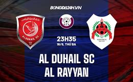 Nhận định, dự đoán Al Duhail SC vs Al Rayyan 23h35 ngày 16/8 (VĐQG Qatar 2022/23)