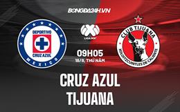 Nhận định, dự đoán Cruz Azul vs Tijuana 9h05 ngày 18/8 (VĐQG Mexico 2022/23)