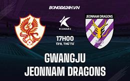 Nhận định Gwangju vs Jeonnam Dragons 17h00 ngày 17/8 (Hạng 2 Hàn Quốc 2022)