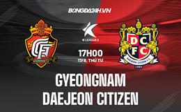 Nhận định Gyeongnam vs Daejeon Citizen 17h00 ngày 17/8 (Hạng 2 Hàn Quốc 2022)