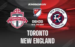 Nhận định bóng đá Toronto vs New England 06h30 ngày 18/8 (Nhà nghề Mỹ 2022)