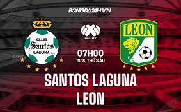 Nhận định bóng đá Santos Laguna vs Leon 07h00 ngày 19/8 (VĐQG Mexico 2022)