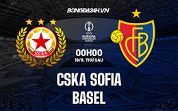 Nhận định, dự đoán CSKA Sofia vs Basel 0h00 ngày 19/8 (Europa Conference League 2022/23)