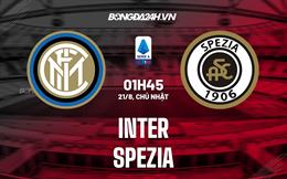 Nhận định bóng đá Inter Milan vs Spezia 1h45 ngày 21/8 (Serie A 2022/23)