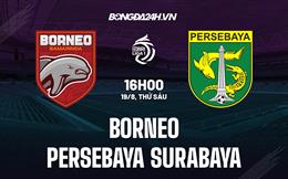 Nhận định Borneo vs Persebaya Surabaya 16h00 ngày 19/8 (VĐQG Indonesia 2022/23)