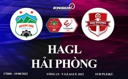 Link xem trực tiếp HAGL vs Hải Phòng vòng 13 V-League 2022 ở đâu ?
