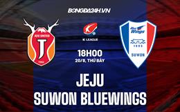 Nhận định Jeju vs Suwon Bluewings 18h00 ngày 20/8 (VĐQG Hàn Quốc 2022)