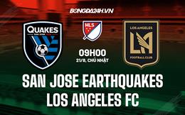 Nhận định San Jose Earthquakes vs Los Angeles FC 9h00 ngày 21/8 (Nhà nghề Mỹ 2022)