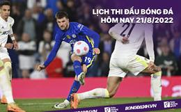 Lịch thi đấu bóng đá hôm nay 21/8/2022: Leeds vs Chelsea; Lille vs PSG