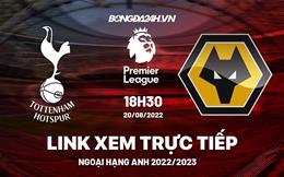 Link xem trực tiếp Tottenham vs Wolves Ngoại Hạng Anh 2022 ở đâu ?