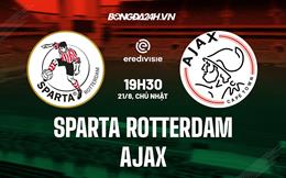 Nhận định, dự đoán Sparta Rotterdam vs Ajax 19h30 ngày 21/8 (VĐQG Hà Lan 2022/23)