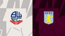 Nhận định Bolton vs Aston Villa 1h45 ngày 24/8 (Cúp Liên đoàn Anh 2022/23)