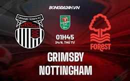 Nhận định, dự đoán Grimsby vs Nottingham 1h45 ngày 24/8 (Cúp Liên đoàn Anh 2022/23)