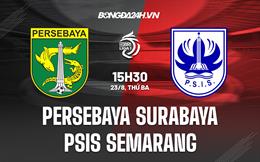 Nhận định Persebaya Surabaya vs PSIS Semarang 15h30 ngày 23/8 (VĐQG Indonesia 2022/23)