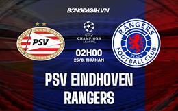 Nhận định PSV Eindhoven vs Rangers (02h00 ngày 25/8): Cái kết khó lường