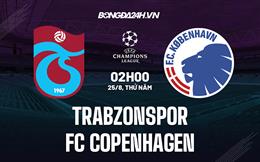 Nhận định,  Trabzonspor vs Copenhagen 2h00 ngày 25/8 (Champions League 2022/23)