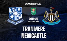 Nhận định, dự đoán Tranmere vs Newcastle 1h45 ngày 25/8 (Cúp Liên đoàn Anh 2022/23)