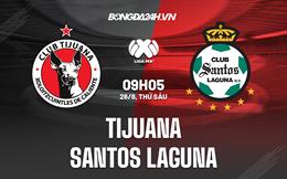 Nhận định Tijuana vs Santos Laguna 9h05 ngày 26/8 (VĐQG Mexico 2022/23)