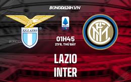 Nhận định bóng đá Lazio vs Inter Milan 1h45 ngày 27/8 (Serie A 2022/23)