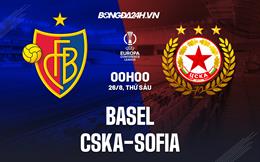 Nhận định Basel vs CSKA Sofia 0h00 ngày 26/8 (Europa Conference League 2022/23)