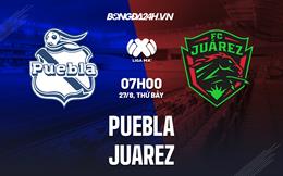 Nhận định bóng đá Puebla vs Juarez 7h00 ngày 27/8 (VĐQG Mexico 2022/23)