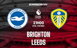 Nhận định,  Brighton vs Leeds 21h00 ngày 27/8 (Ngoại hạng Anh 2022/23)