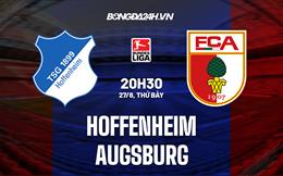 Nhận định bóng đá Hoffenheim vs Augsburg 20h30 ngày 27/8 (VĐQG Đức 2022/23)