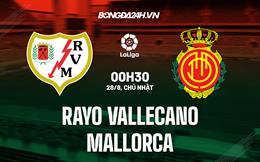 Nhận định,  Vallecano vs Mallorca 0h30 ngày 28/8 (La Liga 2022/23)