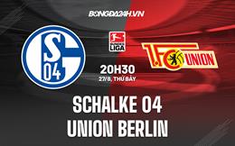 Nhận định Schalke vs Union Berlin 20h30 ngày 27/8 (VĐQG Đức 2022/23)