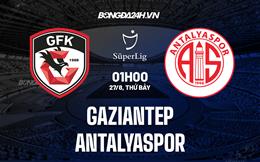 Nhận định Gaziantep vs Antalyaspor 1h00 ngày 27/8 (VĐQG Thổ Nhĩ Kỳ 2022/23)