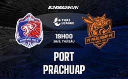 Nhận định,  Port vs Prachuap 19h00 ngày 26/8 (VĐQG Thái Lan 2022/23)