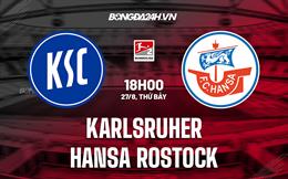 Nhận định Karlsruher vs Hansa Rostock 18h00 ngày 27/8 (Hạng 2 Đức 2022)