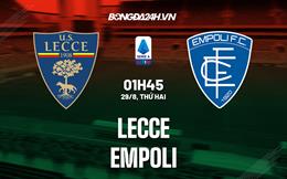 Nhận định,  Lecce vs Empoli 1h45 ngày 29/8 (Serie A 2022/23)